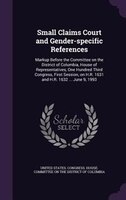 Small Claims Court and Gender-specific References: Markup Before the Committee on the District of Columbia, House of Representativ