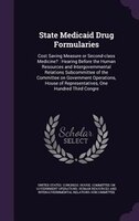 State Medicaid Drug Formularies: Cost Saving Measure or Second-class Medicine? : Hearing Before the Human Resources and Intergover