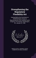 Strengthening the Regulatory Flexibility Act: Hearing Before the Committee on Small Business, House of Representatives, One Hundre