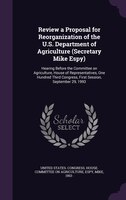 Review a Proposal for Reorganization of the U.S. Department of Agriculture (Secretary Mike Espy): Hearing Before the Committee on