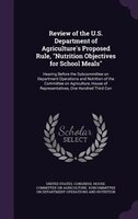Review of the U.S. Department of Agriculture's Proposed Rule, "Nutrition Objectives for School Meals": Hearing Before the Subcommi