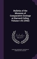 Bulletin of the Museum of Comparative Zoology at Harvard Colleg, Volume v.91 (1942)