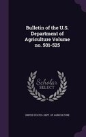 Bulletin of the U.S. Department of Agriculture Volume no. 501-525