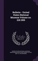 Bulletin - United States National Museum Volume no. 218 1959
