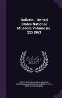 Bulletin - United States National Museum Volume no. 225 1963