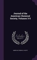 Journal of the American Chemical Society, Volumes 3-5