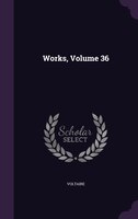 Works, Volume 36
