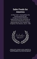 Safer Foods for America: At What Cost? : Hearing Before the Human Resources and Intergovernmental Relations Subcommittee of