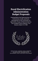 Rural Electrification Administration Budget Proposals: Hearing Before the Subcommittee on Environment, Credit, and Rural Developme