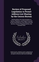 Review of Proposed Legislation to Permit Address List Sharing by the Census Bureau: Hearing Before the Subcommittee on Census, Sta