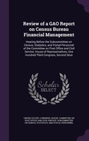 Review of a GAO Report on Census Bureau Financial Management: Hearing Before the Subcommittee on Census, Statistics, and Postal Pe