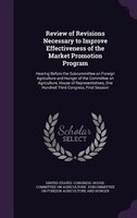Review of Revisions Necessary to Improve Effectiveness of the Market Promotion Program: Hearing Before the Subcommittee on Foreign