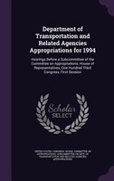 Department of Transportation and Related Agencies Appropriations for 1994: Hearings Before a Subcommittee of the Committee on Appr