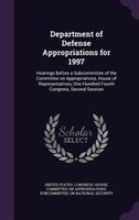 Department of Defense Appropriations for 1997: Hearings Before a Subcommittee of the Committee on Appropriations, House of Represe