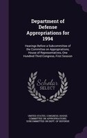 Department of Defense Appropriations for 1994: Hearings Before a Subcommittee of the Committee on Appropriations, House of Represe