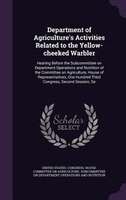 Department of Agriculture's Activities Related to the Yellow-cheeked Warbler: Hearing Before the Subcommittee on Department Operat