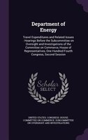 Department of Energy: Travel Expenditures and Related Issues : Hearings Before the Subcommittee on Oversight and Investig