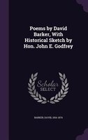 Poems by David Barker, With Historical Sketch by Hon. John E. Godfrey