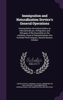 Immigration and Naturalization Service's General Operations: Hearing Before the Subcommittee on International Law, Immigration, an