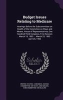 Budget Issues Relating to Medicare: Hearings Before the Subcommittee on Health of the Committee on Ways and Means, House of Repres