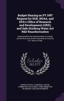 Budget Hearing on FY 1997 Request for DOE, NOAA, and EPA's Office of Research and Development (ORD); and Safe Drinking Water Act R