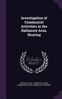 Investigation of Communist Activities in the Baltimore Area. Hearing