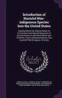 Introduction of Harmful Non-indigenous Species Into the United States: Hearing Before the Subcommittee on Environment and Natural