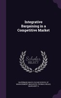 Integrative Bargaining in a Competitive Market