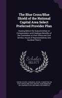 The Blue Cross/Blue Shield of the National Capital Area Select Preferred Provider Plan: Hearing Before the Subcommittee on Compens