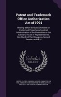 Patent and Trademark Office Authorization Act of 1994: Hearing Before the Subcommittee on Intellectual Property and Judicial Admin