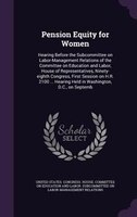 Pension Equity for Women: Hearing Before the Subcommittee on Labor-Management Relations of the Committee on Education and Lab