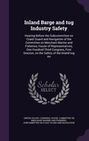 Inland Barge and tug Industry Safety: Hearing Before the Subcommittee on Coast Guard and Navigation of the Committee on Merchant M