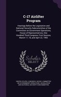 C-17 Airlifter Program: Hearings Before the Legislation and National Security Subcommittee of the Committee on Government O