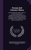 Persian Gulf Veterans' Illness: Hearings Before the Subcommittee on Human Resources and Intergovernmental Relations of the Committ