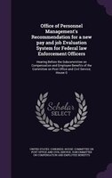 Office of Personnel Management's Recommendation for a new pay and job Evaluation System for Federal law Enforcement Officers: Hear
