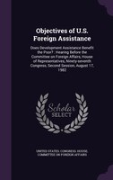 Objectives of U.S. Foreign Assistance: Does Development Assistance Benefit the Poor? : Hearing Before the Committee on Foreign Aff