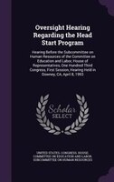 Oversight Hearing Regarding the Head Start Program: Hearing Before the Subcommittee on Human Resources of the Committee on Educati