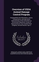 Overview of USDA Animal Damage Control Program: Hearing Before the Information, Justice, Transportation, and Agriculture Subcommit