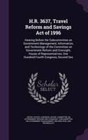 H.R. 3637, Travel Reform and Savings Act of 1996: Hearing Before the Subcommittee on Government Management, Information, and Techn