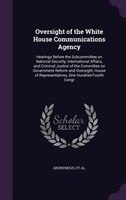 Oversight of the White House Communications Agency: Hearings Before the Subcommittee on National Security, International Affairs,