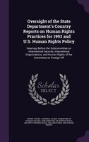 Oversight of the State Department's Country Reports on Human Rights Practices for 1993 and U.S. Human Rights Policy: Hearings Befo