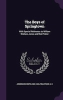 The Boys of Springtown: With Special Reference to William Wallace Jones and Ned Fisher