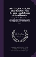H.R. 4245, H.R. 4275, and Other Bills to Restore the Long-term Solvency of Social Security: Hearing Before the Subcommittee on Soc