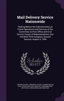 Mail Delivery Service Nationwide: Hearing Before the Subcommittee on Postal Operations and Services of the Committee on Post Offic