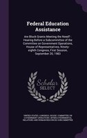 Federal Education Assistance: Are Block Grants Meeting the Need? : Hearing Before a Subcommittee of the Committee on Government O