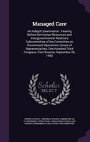 Managed Care: An Indepth Examination : Hearing Before the Human Resources and Intergovernmental Relations Subcomm