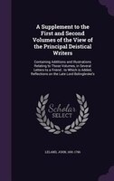 A Supplement to the First and Second Volumes of the View of the Principal Deistical Writers: Containing Additions and Illustration