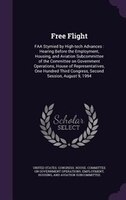 Free Flight: FAA Stymied by High-tech Advances : Hearing Before the Employment, Housing, and Aviation Subcommitt