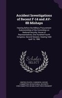 Accident Investigations of Recent F-14 and AV-8B Mishaps: Hearing Before the Military Procurement Subcommittee of the Committee on