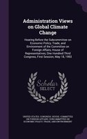 Administration Views on Global Climate Change: Hearing Before the Subcommittee on Economic Policy, Trade, and Environment of the C